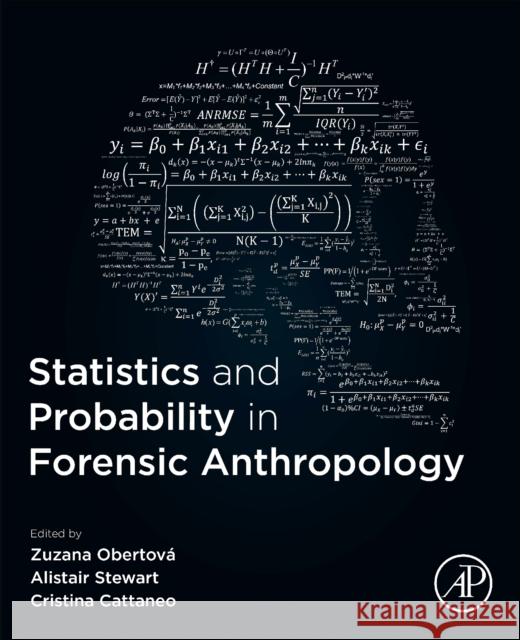 Statistics and Probability in Forensic Anthropology Zuzana Obertova Alistair Stewart Cristina Cattaneo 9780128157640 Academic Press