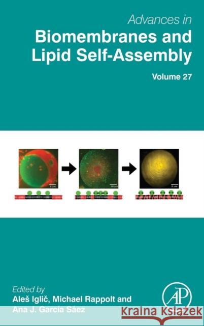 Advances in Biomembranes and Lipid Self-Assembly: Volume 27 Iglic, Ales 9780128157725 Academic Press