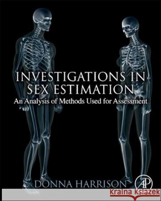 Investigations in Sex Estimation: An Analysis of Methods Used for Assessment Donna L. Harrison 9780128157787 Academic Press