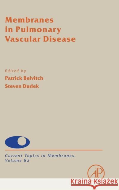 Membranes in Pulmonary Vascular Disease: Volume 82 Belvitch, Patrick 9780128158067 Academic Press