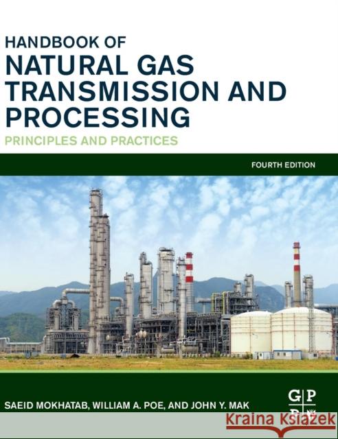 Handbook of Natural Gas Transmission and Processing: Principles and Practices Mokhatab, Saeid 9780128158173 Gulf Professional Publishing