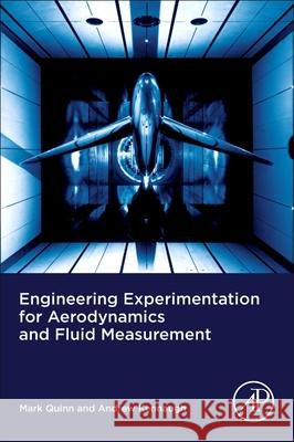 Engineering Experimentation for Aerodynamics and Fluid Measurement Mark A. Quinn Andrew Kennaugh 9780128158425 Academic Press