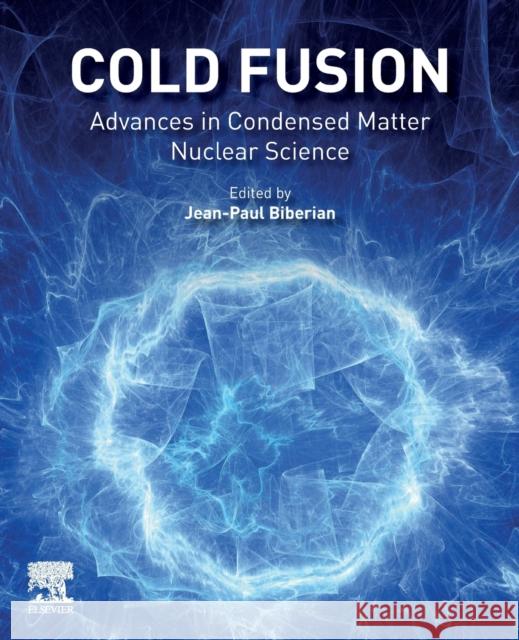 Cold Fusion: Advances in Condensed Matter Nuclear Science Biberian, Jean-Paul 9780128159446 Elsevier