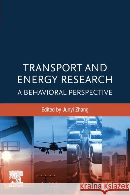 Transport and Energy Research: A Behavioral Perspective Zhang, Junyi 9780128159651