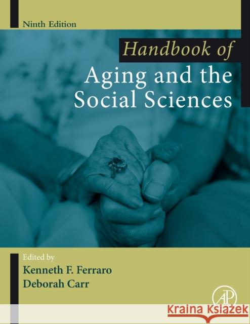 Handbook of Aging and the Social Sciences Kenneth Ferraro Deborah Carr 9780128159705