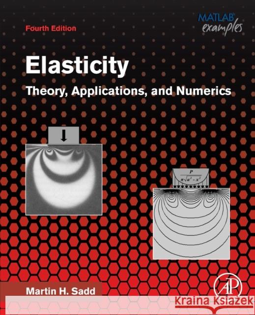 Elasticity: Theory, Applications, and Numerics Martin H. Sadd 9780128159873 Academic Press