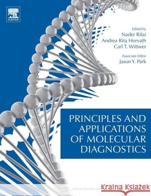 Principles and Applications of Molecular Diagnostics Nader Rifai A. Rita Horvath Carl T. Wittwer 9780128160619