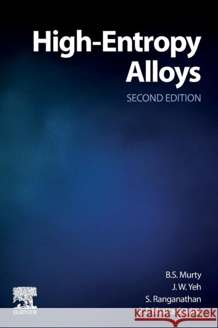 High-Entropy Alloys Murty, B.S., Yeh, Jien-Wei, Ranganathan, S. 9780128160671 