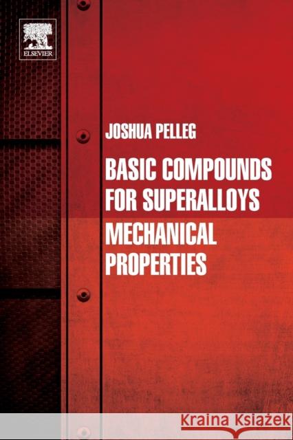 Basic Compounds for Superalloys: Mechanical Properties Pelleg, Joshua 9780128161333 