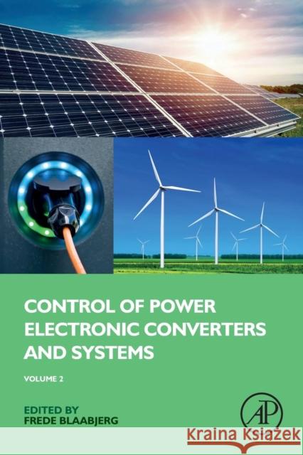 Control of Power Electronic Converters and Systems: Volume 2 Frede Blaabjerg 9780128161364