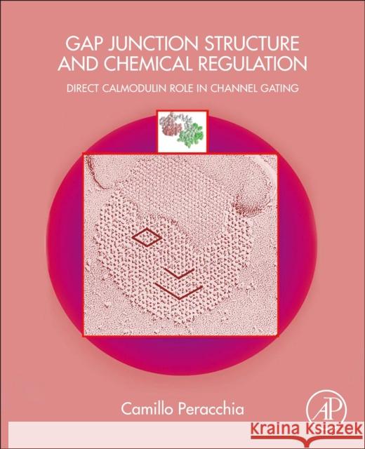 Gap Junction Structure and Chemical Regulation Peracchia, Camillo 9780128161500 