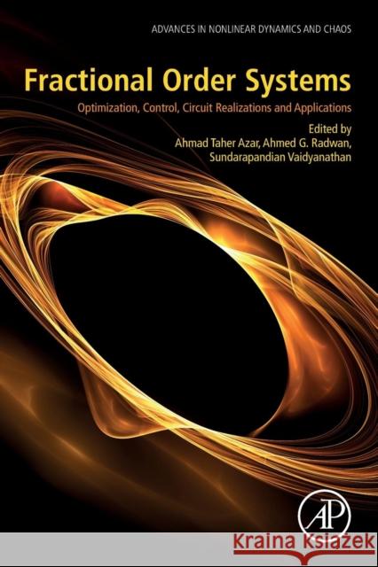 Fractional Order Systems: Optimization, Control, Circuit Realizations and Applications Ahmad Taher Azar Ahmed G. Radwan Sundarapandian Vaidyanathan 9780128161524
