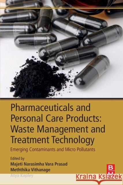 Pharmaceuticals and Personal Care Products: Waste Management and Treatment Technology: Emerging Contaminants and Micro Pollutants Prasad, Majeti Narasimha Vara 9780128161890