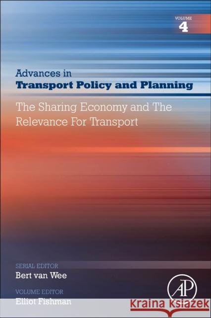 The Sharing Economy and the Relevance for Transport: Volume 4 Fishman, Elliot 9780128162101 Academic Press