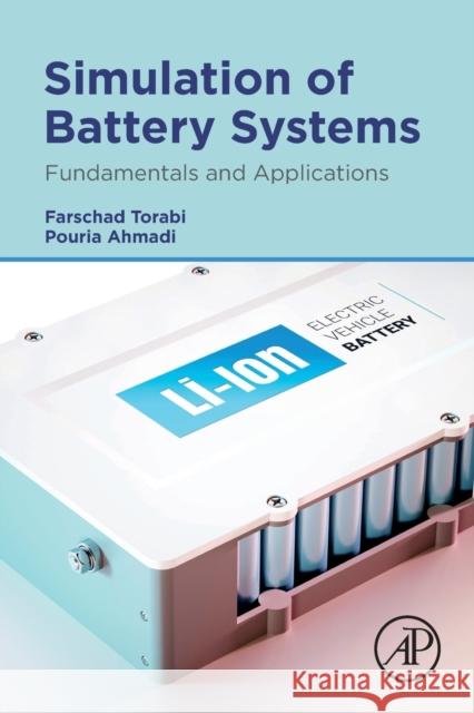 Simulation of Battery Systems: Fundamentals and Applications Pouria Ahmadi Farschad Torabi 9780128162125