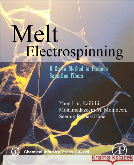 Melt Electrospinning Liu, Yong, Ramakrishna, Seeram, Mohideen, Mohamedazeem M. 9780128162200