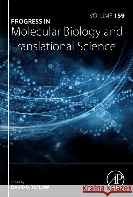 Progress in Molecular Biology and Translational Science: Volume 159 Teplow, David B. 9780128162354 Academic Press