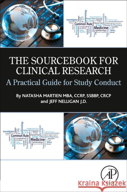 The Sourcebook for Clinical Research: A Practical Guide for Study Conduct Natasha Martien Jeff Nelligan 9780128162422 Academic Press