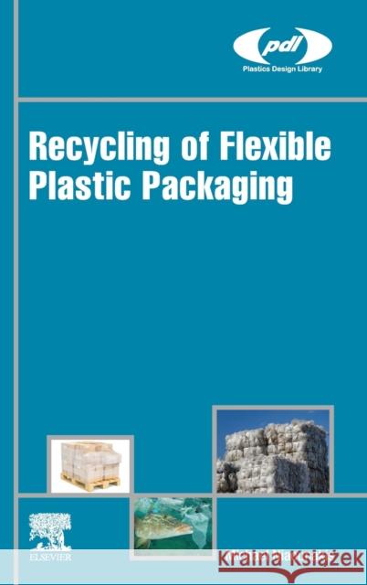 Recycling of Flexible Plastic Packaging Michael Niaounakis 9780128163351