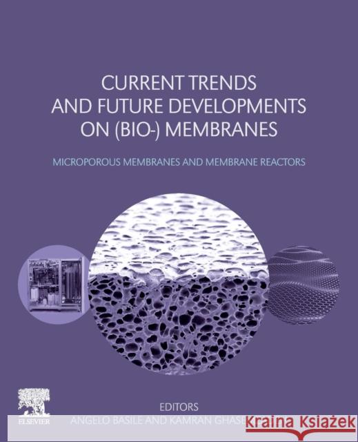 Current Trends and Future Developments on (Bio-) Membranes: Microporous Membranes and Membrane Reactors Basile, Angelo 9780128163504 Elsevier