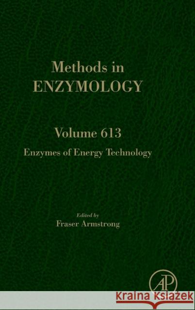 Enzymes of Energy Technology: Volume 613 Armstrong, Fraser 9780128163610 Academic Press