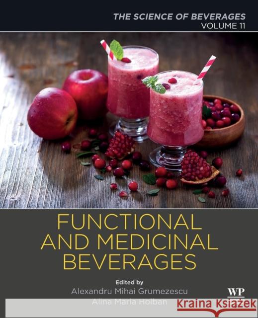 Functional and Medicinal Beverages: Volume 11: The Science of Beverages Alexandru Grumezescu Alina Maria Holban 9780128163979 Academic Press