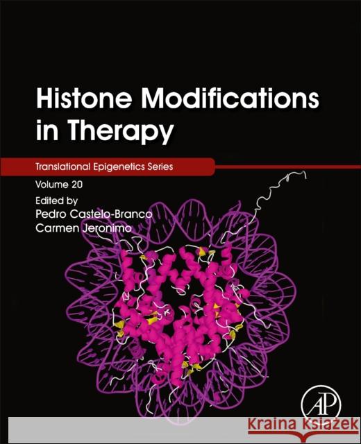 Histone Modifications in Therapy Pedro Castelo-Branco Carmen Jeronimo 9780128164228