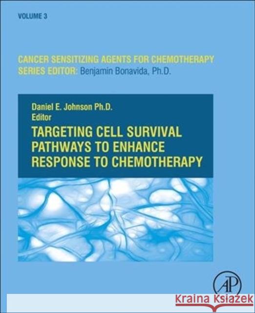 Targeting Cell Survival Pathways to Enhance Response to Chemotherapy: Volume 3 Bonavida, Benjamin 9780128164327