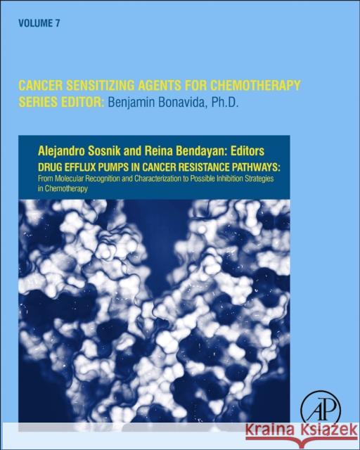 Drug Efflux Pumps in Cancer Resistance Pathways: From Molecular Recognition and Characterization to Possible Inhibition Strategies in Chemotherapy: Vo Sosnik, Alejandro 9780128164341 Academic Press