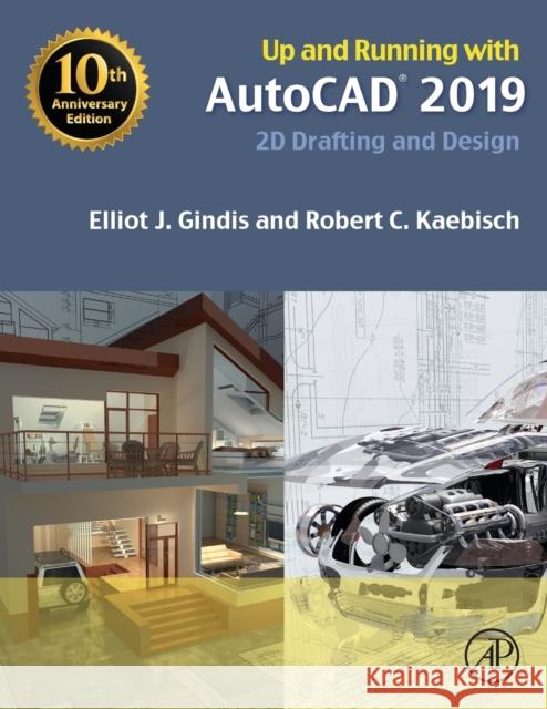 Up and Running with AutoCAD 2019: 2D Drafting and Design Gindis, Elliot J. 9780128164402