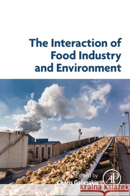 The Interaction of Food Industry and Environment Charis Galanakis 9780128164495