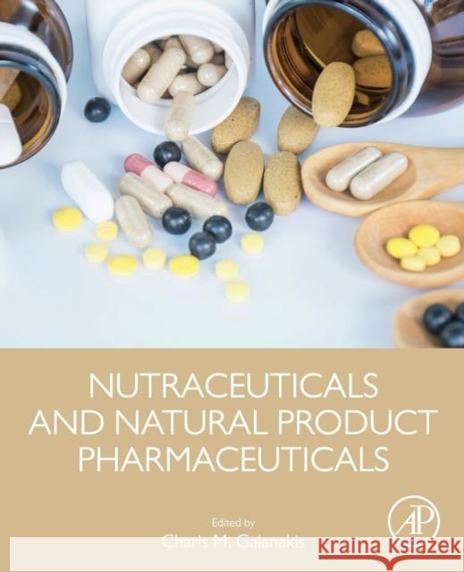 Nutraceuticals and Natural Product Pharmaceuticals Charis Galanakis 9780128164501