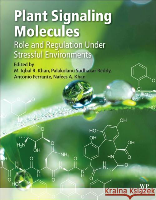 Plant Signaling Molecules: Role and Regulation Under Stressful Environments Khan, M. Iqbal 9780128164518