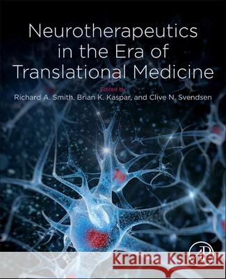 Neurotherapeutics in the Era of Translational Medicine Richard A. Smith Brian Kaspar Clive Svendsen 9780128164754 Academic Press