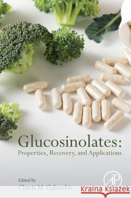 Glucosinolates: Properties, Recovery, and Applications Charis M. Galanakis 9780128164938 Academic Press