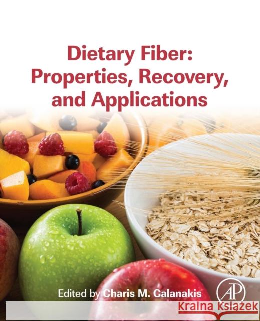 Dietary Fiber: Properties, Recovery, and Applications Charis Michel Galanakis 9780128164952