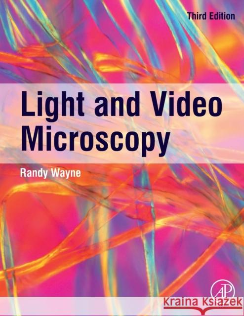 Light and Video Microscopy Randy O. Wayne 9780128165010 Academic Press