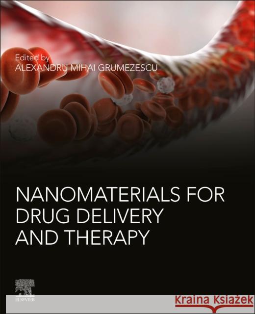 Nanomaterials for Drug Delivery and Therapy Alexandru Mihai Grumezescu 9780128165058 William Andrew