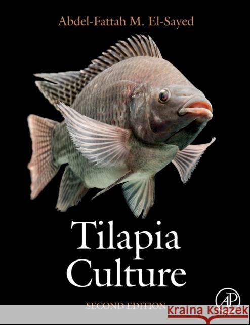 Tilapia Culture: Second Edition El-Sayed, Abdel-Fattah M. 9780128165096