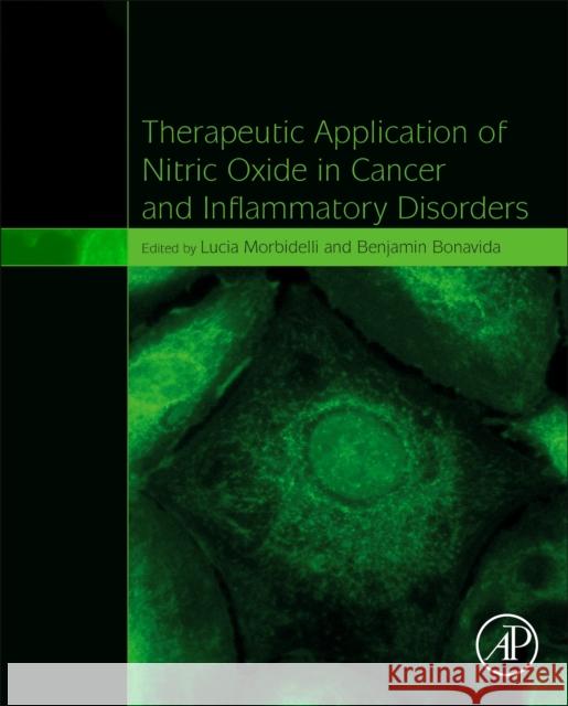 Therapeutic Application of Nitric Oxide in Cancer and Inflammatory Disorders Benjamin Bonavida Lucia Morbidelli 9780128165454 Academic Press