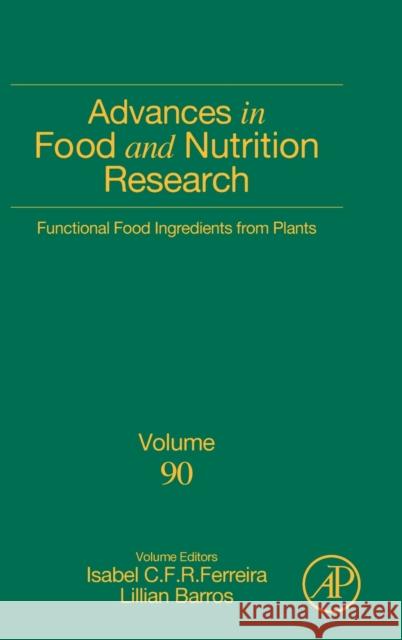 Functional Food Ingredients from Plants: Volume 90 Ferreira, Isabel C. F. R. 9780128165676 Academic Press