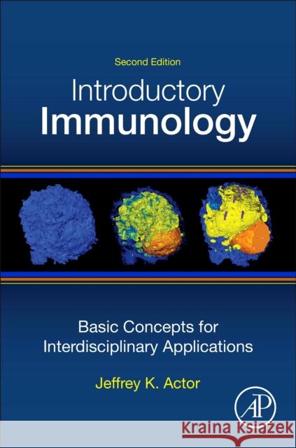 Introductory Immunology: Basic Concepts for Interdisciplinary Applications Actor, Jeffrey 9780128165720 