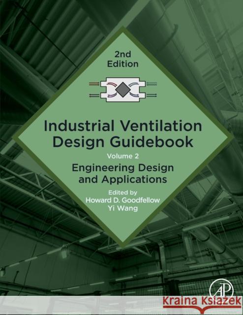 Industrial Ventilation Design Guidebook: Volume 2: Engineering Design and Applications Howard D. Goodfellow Yi Wang 9780128166734 Academic Press