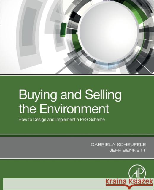 Buying and Selling the Environment: How to Design and Implement a Pes Scheme Scheufele, Gabriela 9780128166963