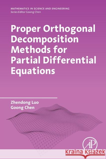 Proper Orthogonal Decomposition Methods for Partial Differential Equations Zhendong Luo Goong Chen 9780128167984 Academic Press