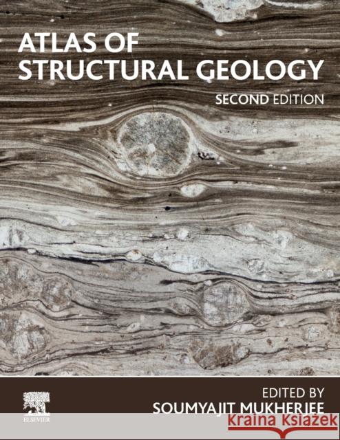 Atlas of Structural Geology Soumyajit Mukherjee 9780128168028