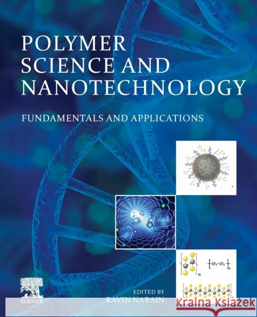 Polymer Science and Nanotechnology: Fundamentals and Applications Ravin Narain 9780128168066