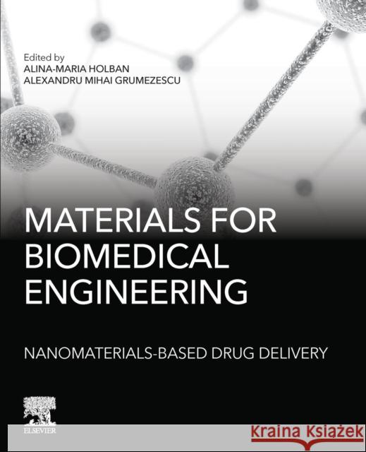 Materials for Biomedical Engineering: Nanomaterials-Based Drug Delivery Alexandru Grumezescu Alina Maria Holban 9780128169131 Elsevier