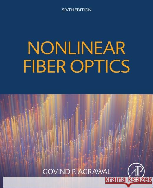 Nonlinear Fiber Optics Govind Agrawal 9780128170427 Academic Press