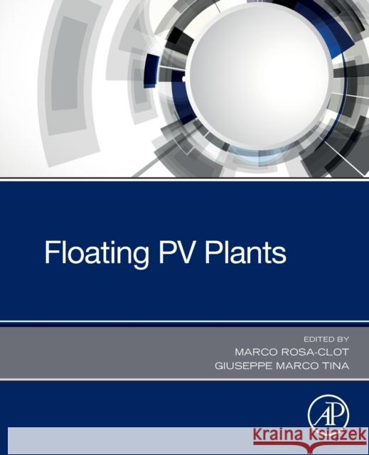 Floating Pv Plants Marco Rosa-Clot Giuseppe Marc 9780128170618